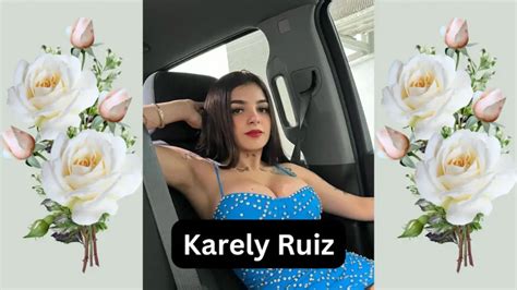 kareli ruiz edad|Karely Ruiz Biography: Child, Net Worth, Age, Boyfriend, TikTok ...